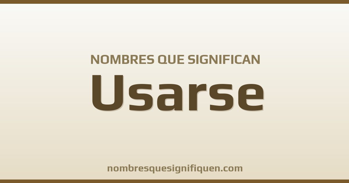 Nombres que significan usarse