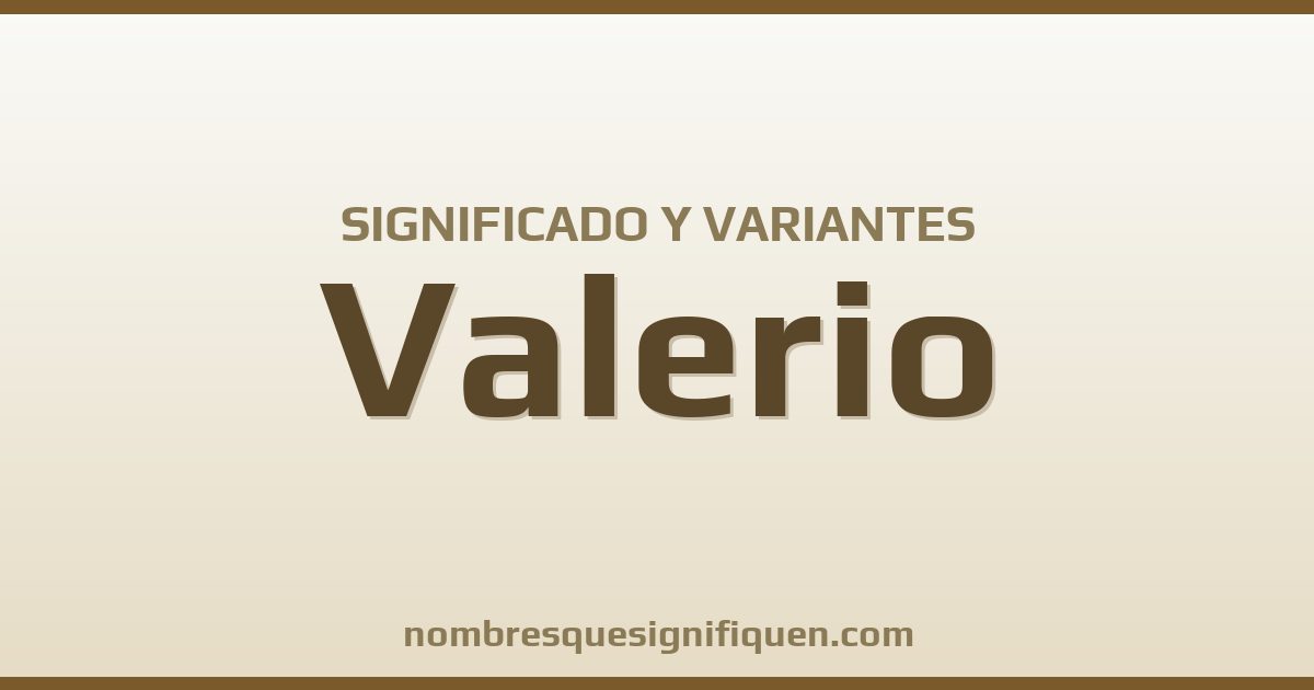Significado del nombre Valerio y variantes