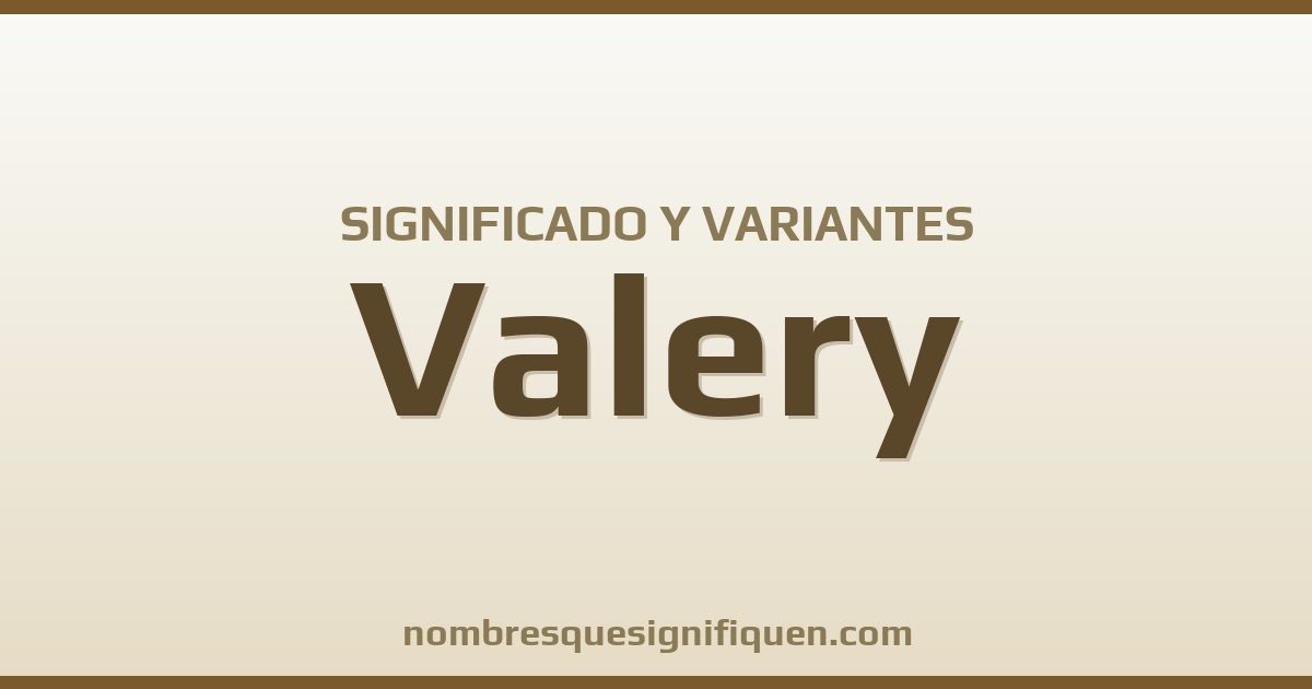 Significado del nombre Valery y variantes