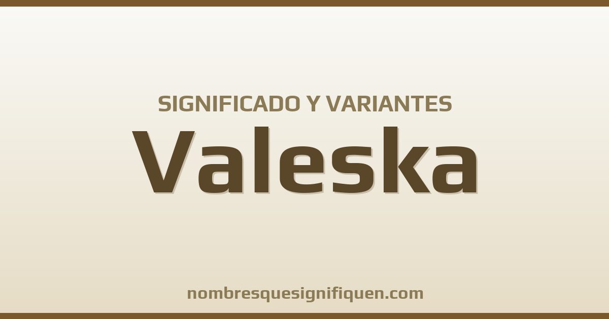Significado del nombre Valeska y variantes