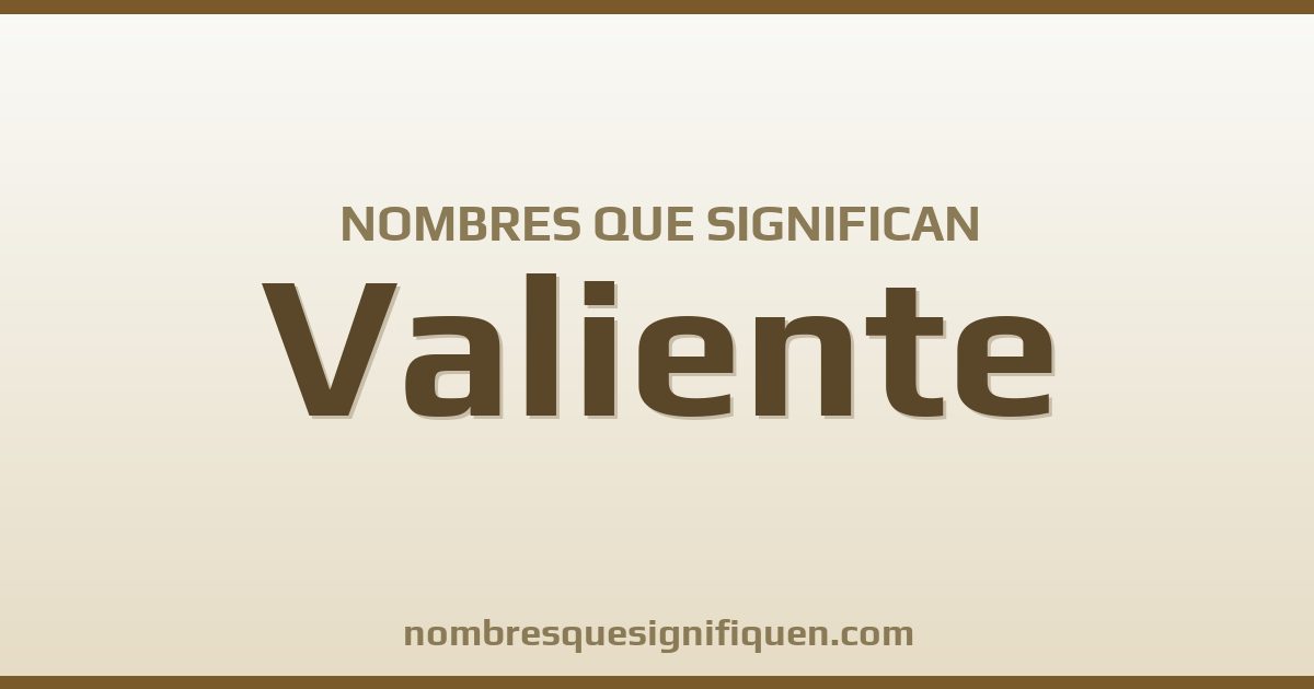 Nombres que significan valiente