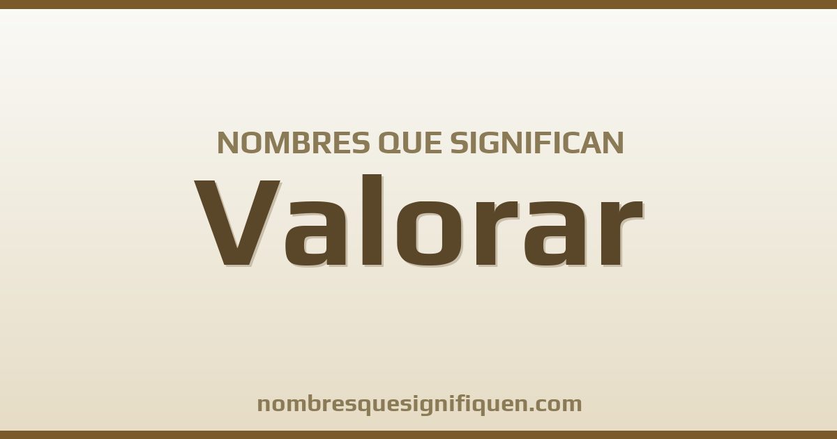 Nombres que significan valorar