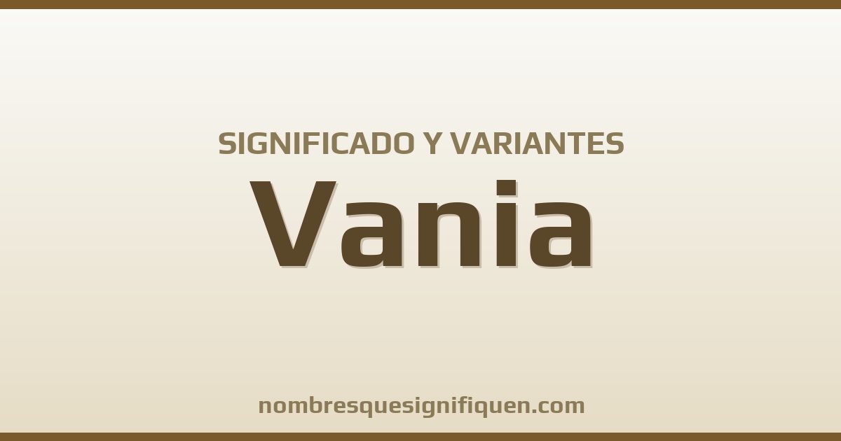 Significado del nombre Vania y variantes