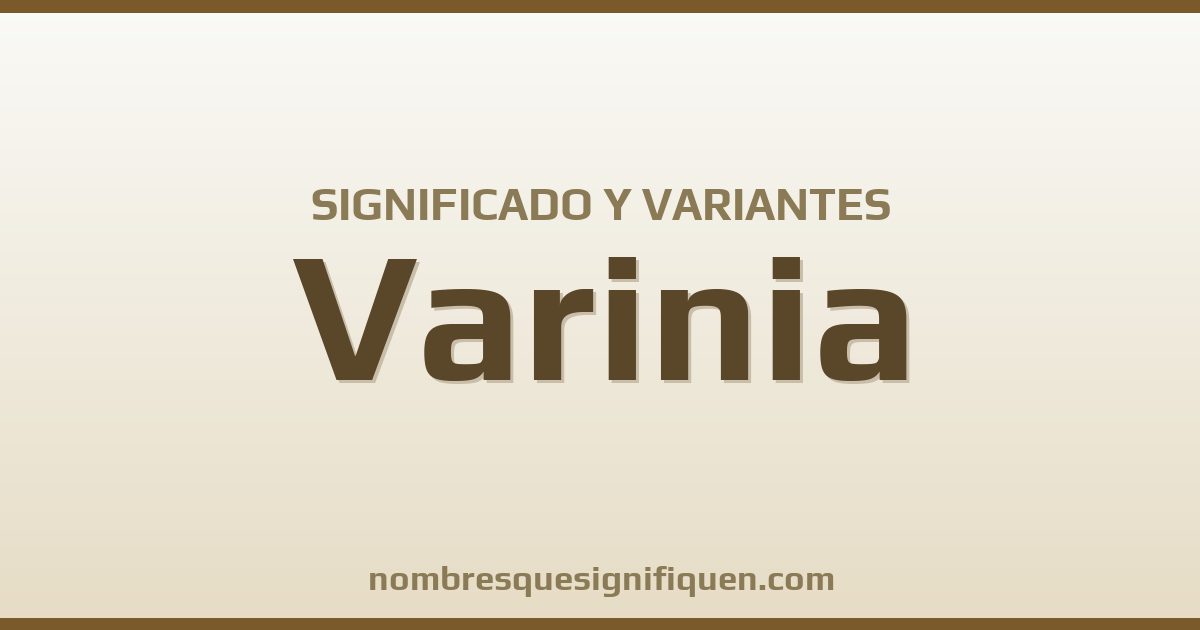 Significado del nombre Varinia y variantes