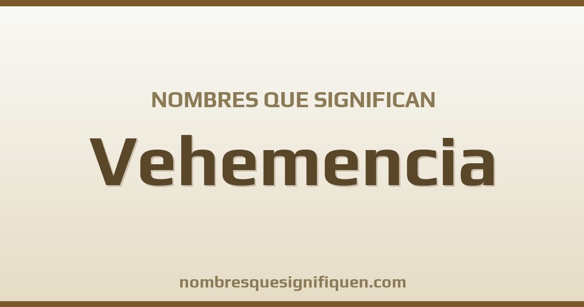 Nombres que significan vehemencia