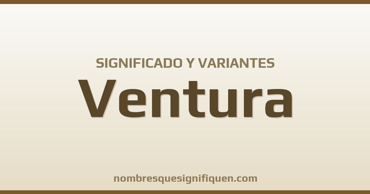 Significado del nombre Ventura y variantes