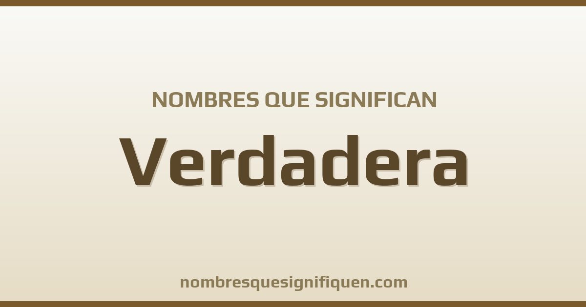 Nombres que significan verdadera