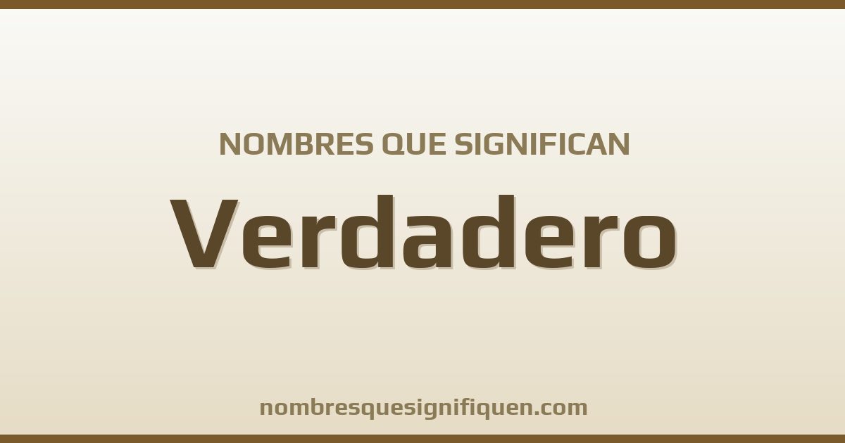 Nombres que significan verdadero