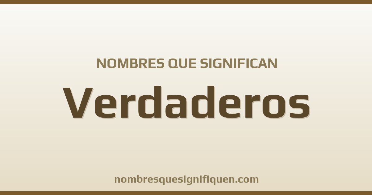 Nombres que significan verdaderos