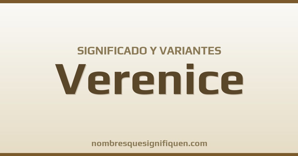 Significado del nombre Verenice y variantes
