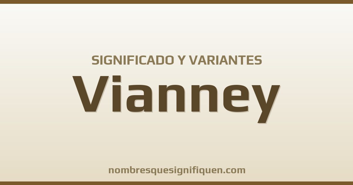 Significado del nombre Vianney y variantes