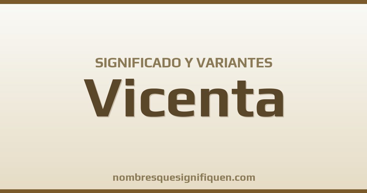 Significado del nombre Vicenta y variantes