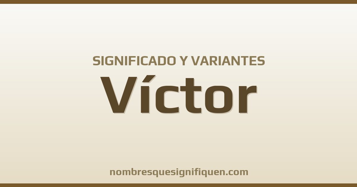 Significado del nombre Víctor y variantes
