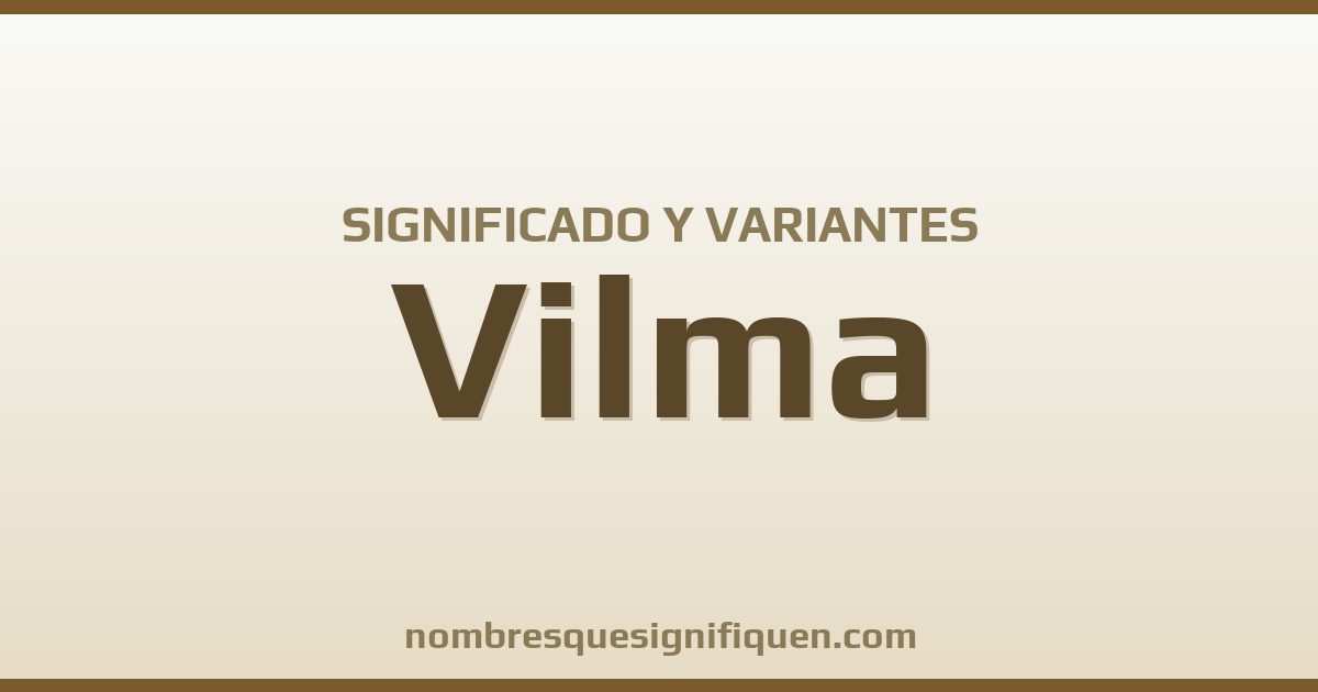 Significado del nombre Vilma y variantes