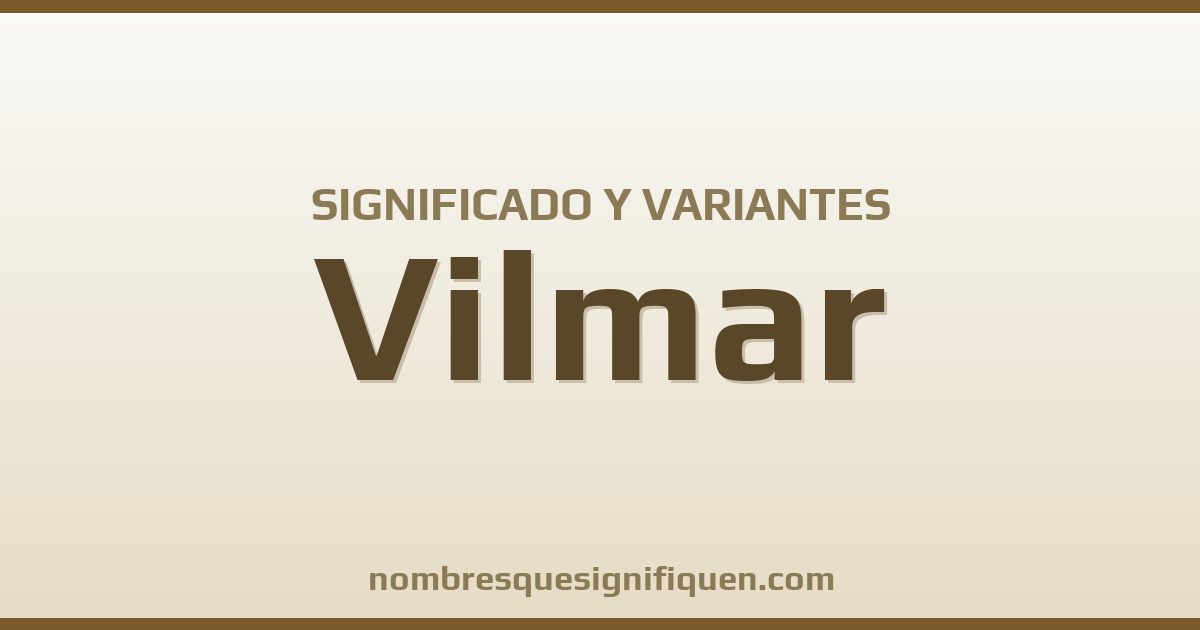 Significado del nombre Vilmar y variantes