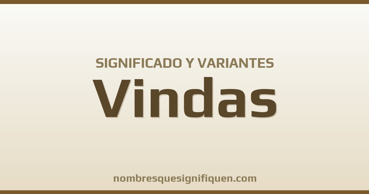 Significado del nombre Vindas y variantes