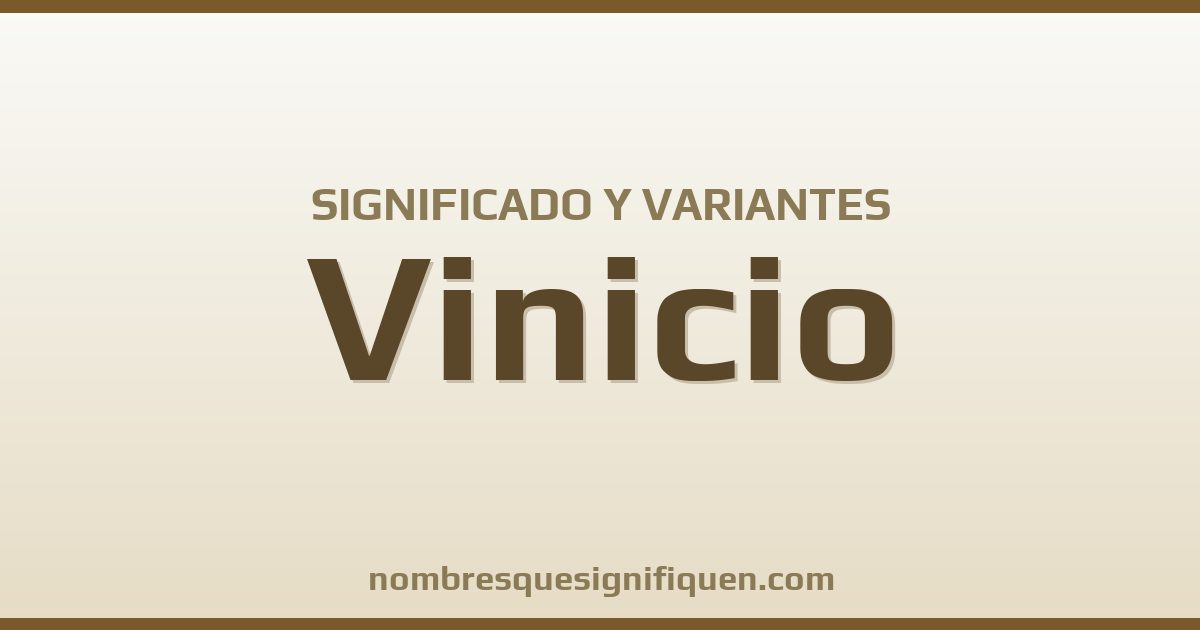 Significado del nombre Vinicio y variantes