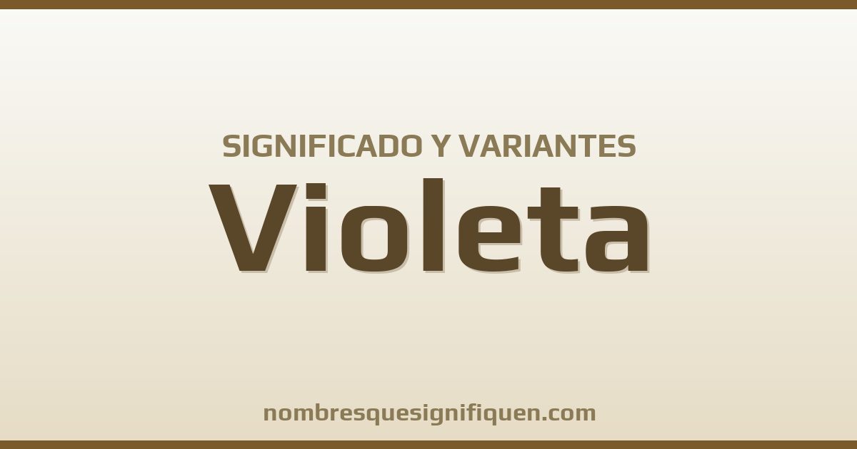Significado del nombre Violeta y variantes