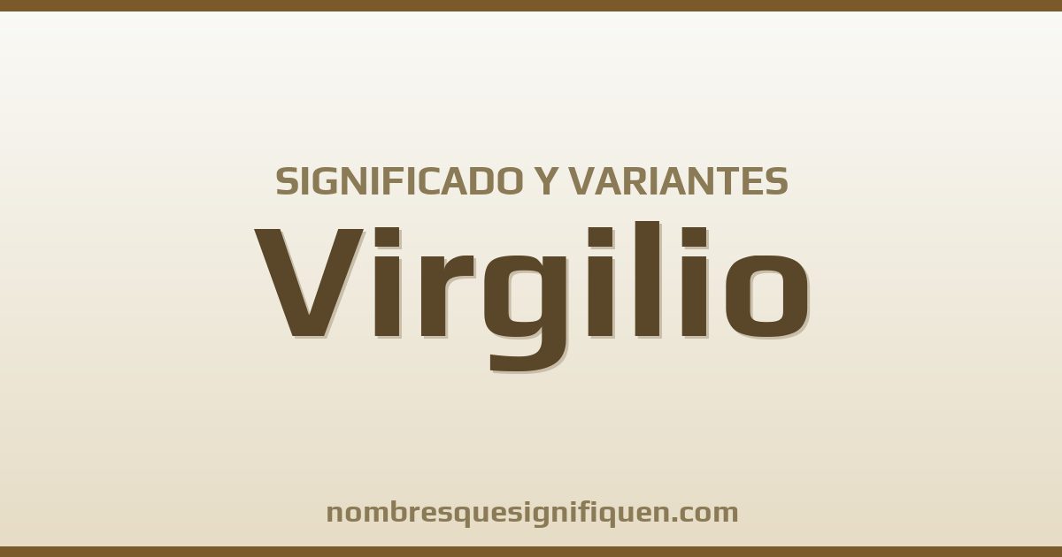 Significado del nombre Virgilio y variantes