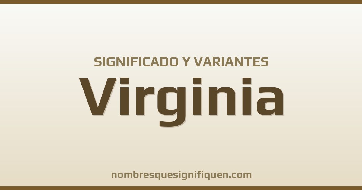 Significado del nombre Virginia y variantes