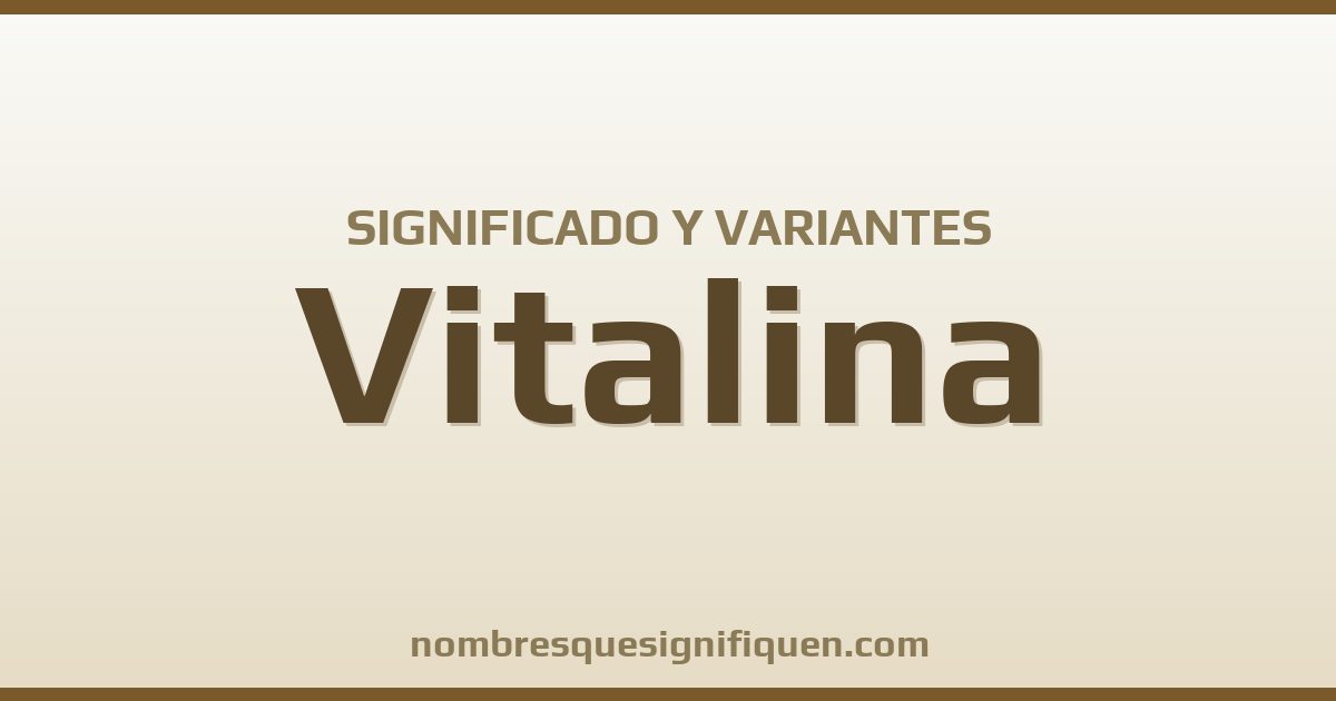 Significado del nombre Vitalina y variantes