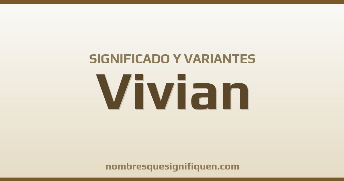 Significado del nombre Vivian y variantes
