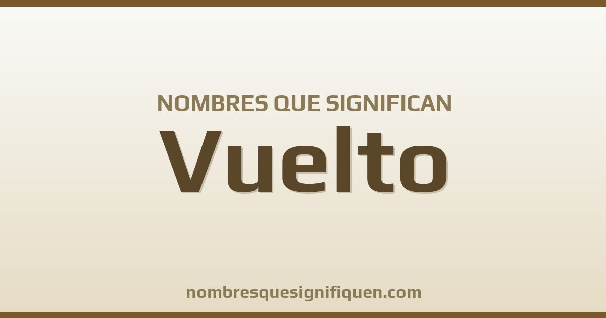 Nombres que significan vuelto