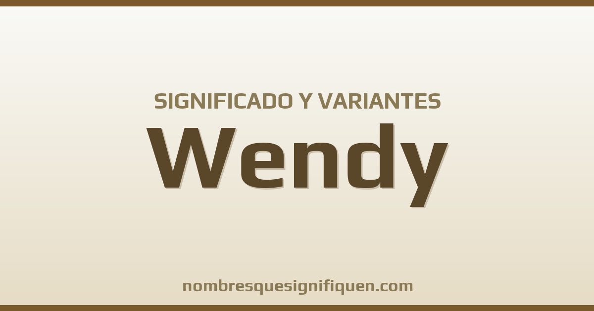 Significado del nombre Wendy y variantes