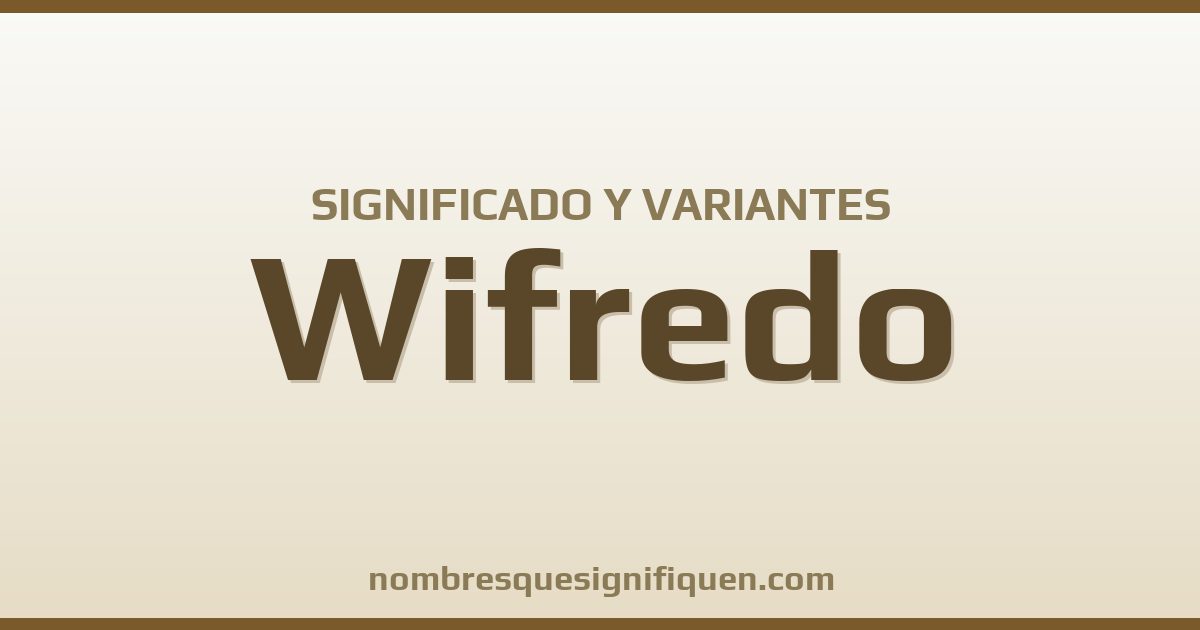 Significado del nombre Wifredo y variantes