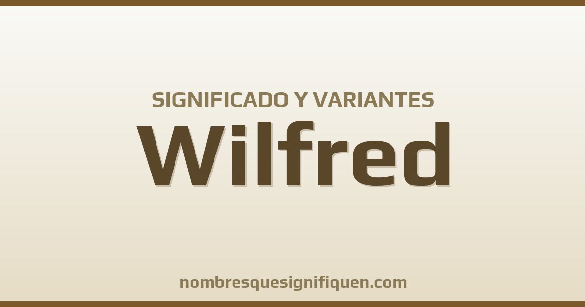 Significado del nombre Wilfred y variantes