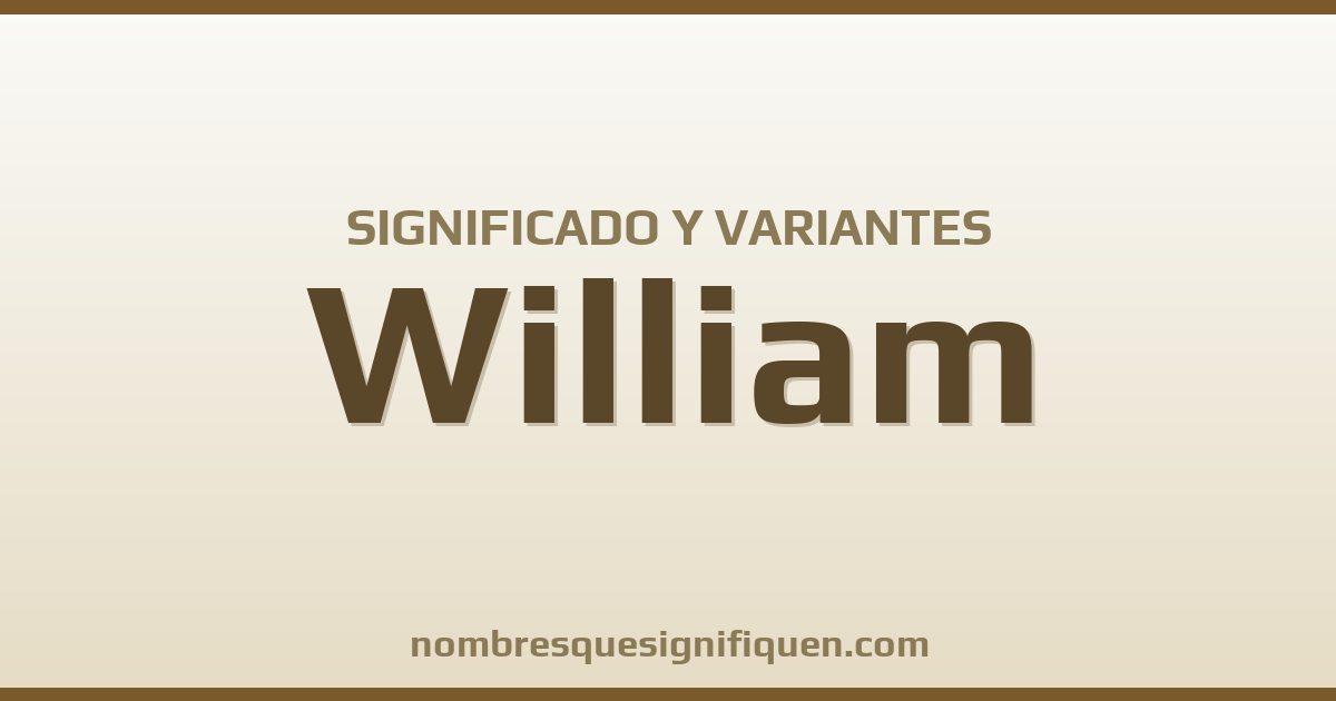 Significado del nombre William y variantes
