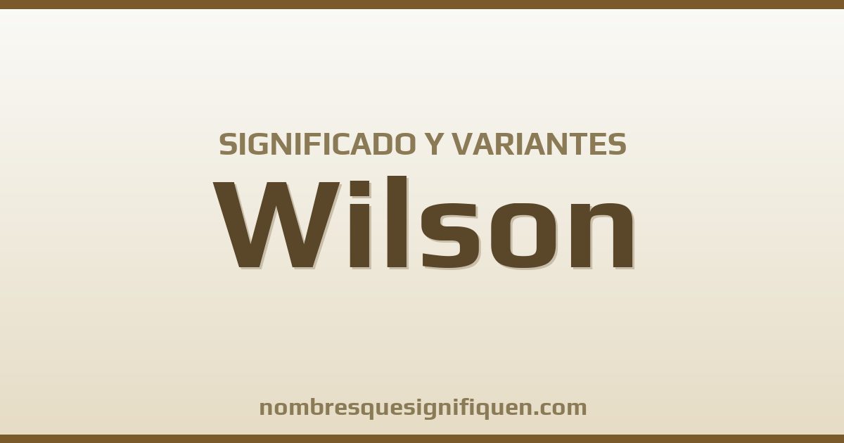 Significado del nombre Wilson y variantes
