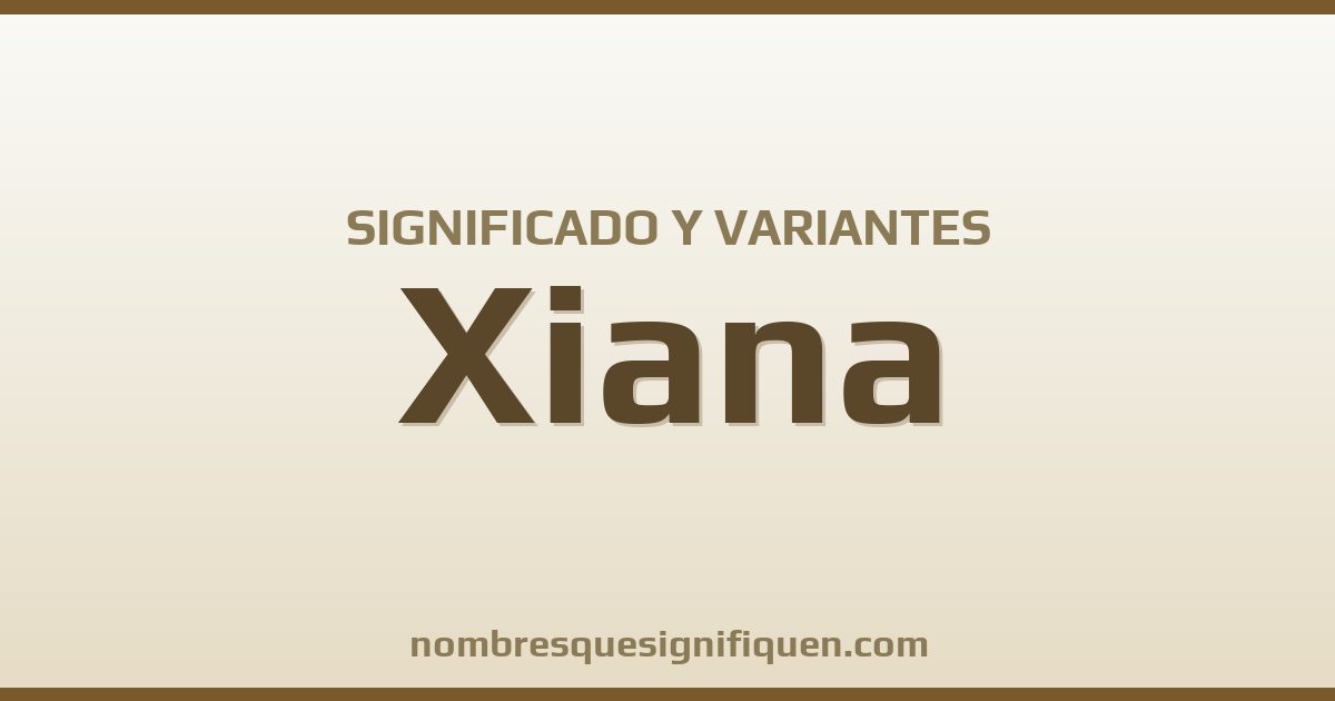 Significado del nombre Xiana y variantes