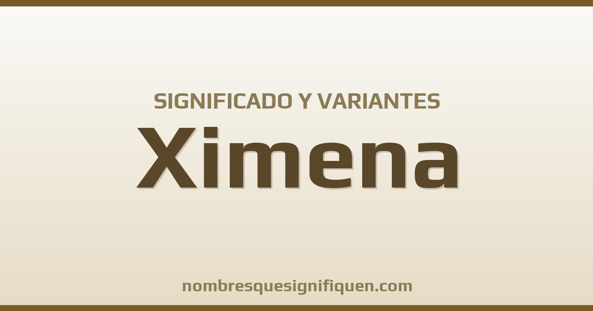 Significado del nombre Ximena y variantes