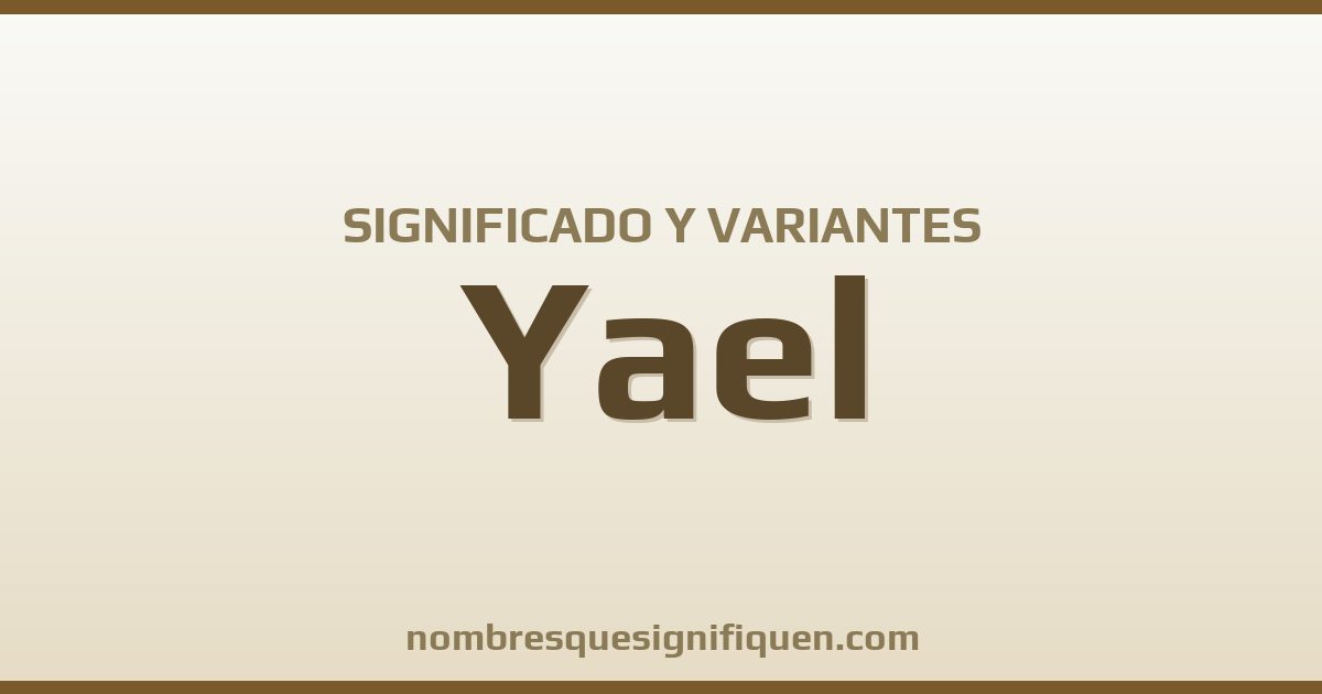 Significado del nombre Yael y variantes