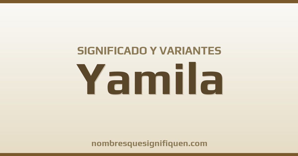 Significado del nombre Yamila y variantes