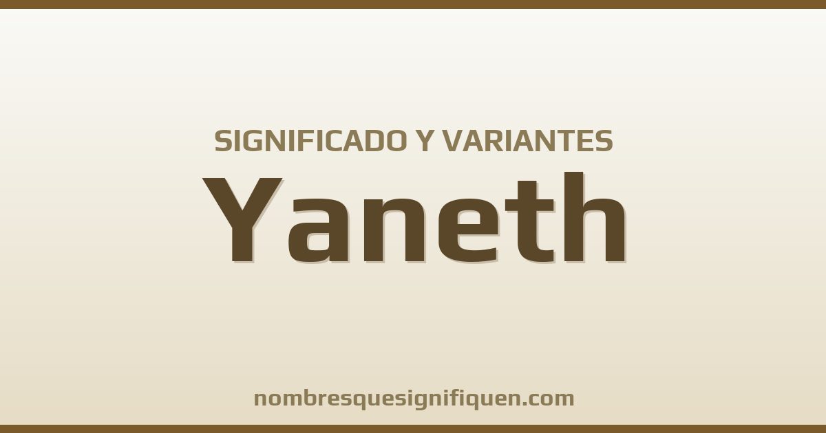 Significado del nombre Yaneth y variantes