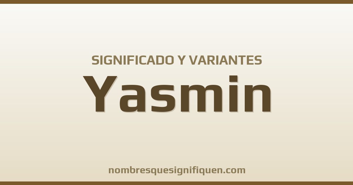 Significado del nombre Yasmin y variantes