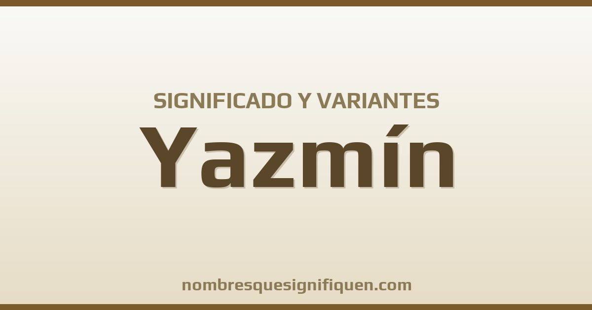 Significado del nombre Yazmín y variantes