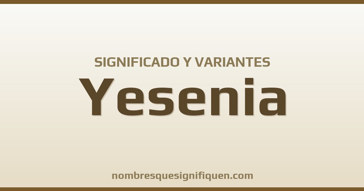 Significado del nombre Yesenia y variantes