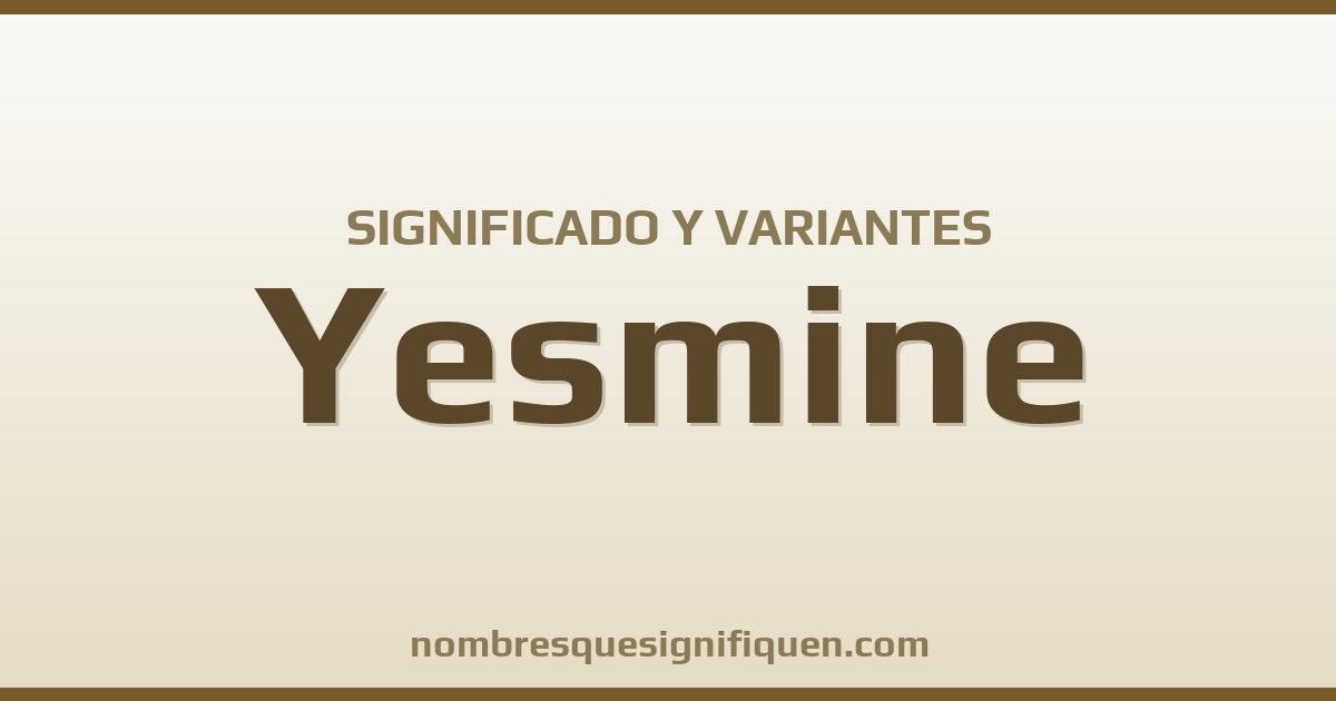 Significado del nombre Yesmine y variantes