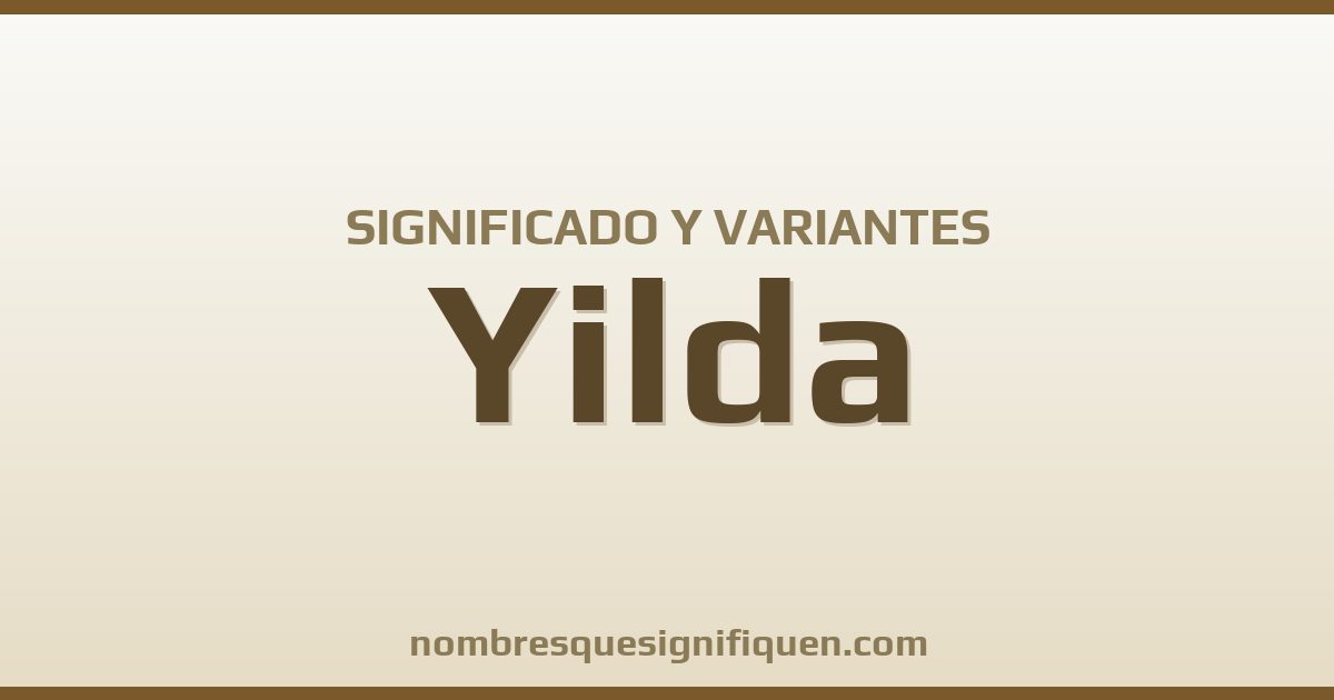 Significado del nombre Yilda y variantes