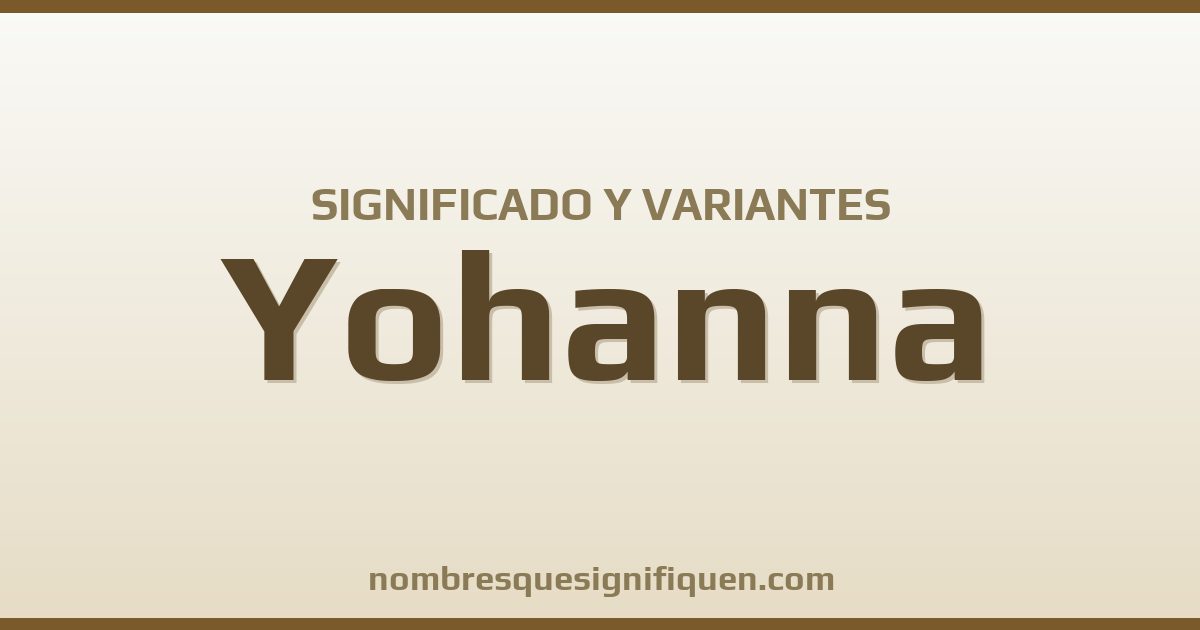 Significado del nombre Yohanna y variantes