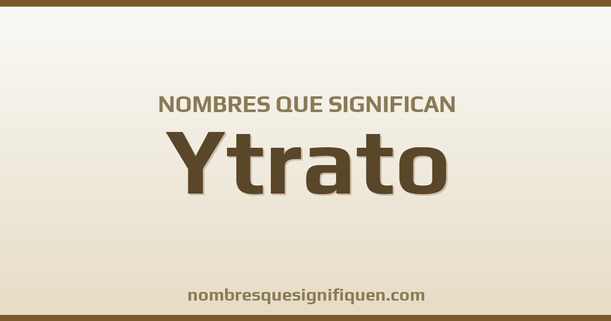 Nombres que significan ytrato