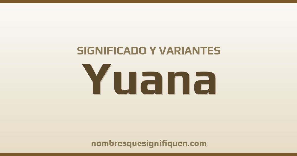 Significado del nombre Yuana y variantes