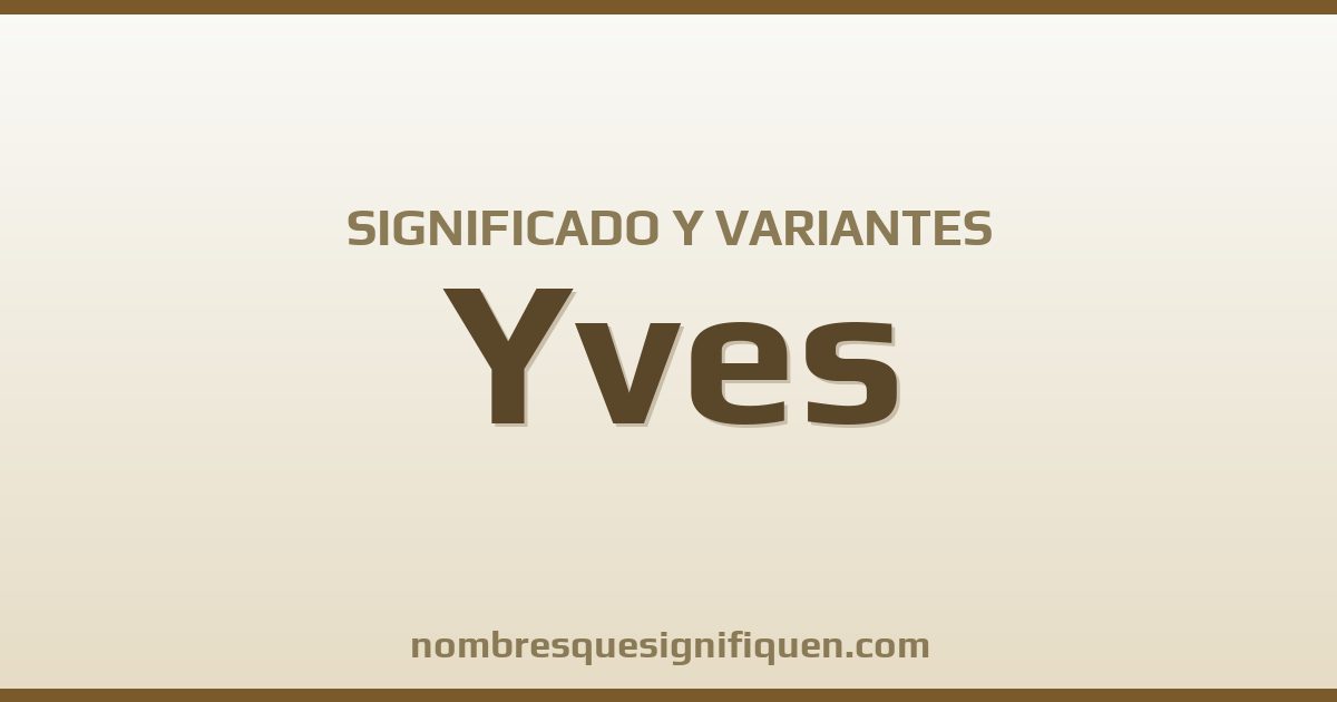 Significado del nombre Yves y variantes