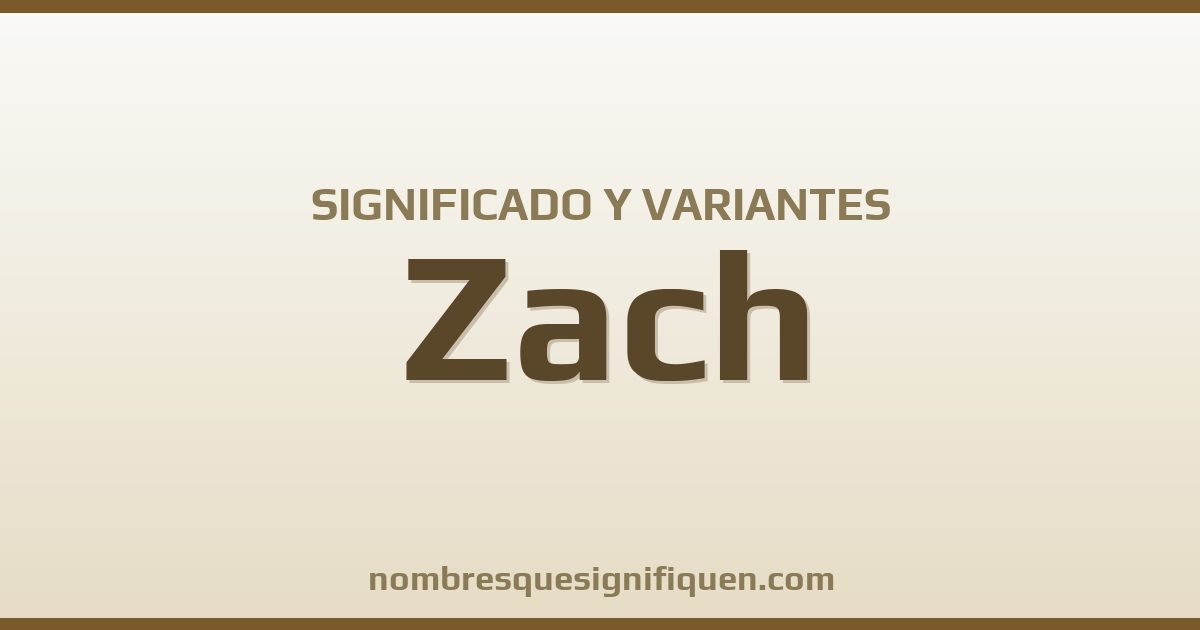 Significado del nombre Zach y variantes