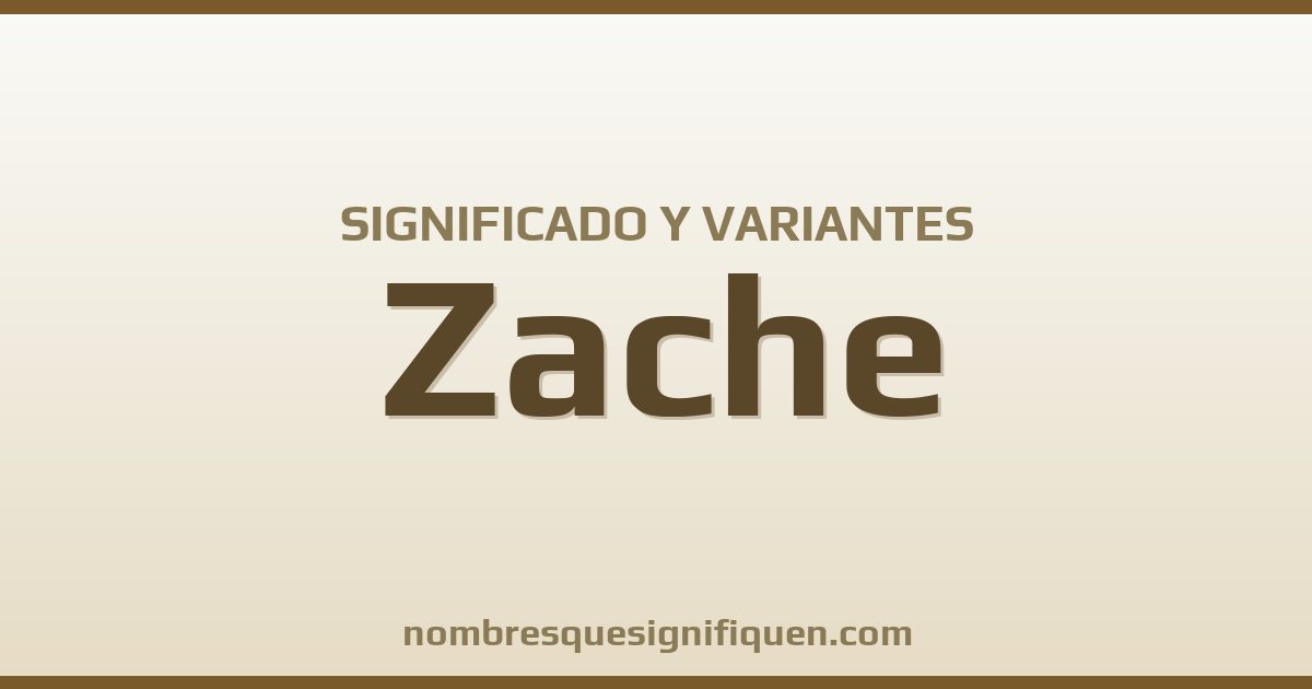 Significado del nombre Zache y variantes