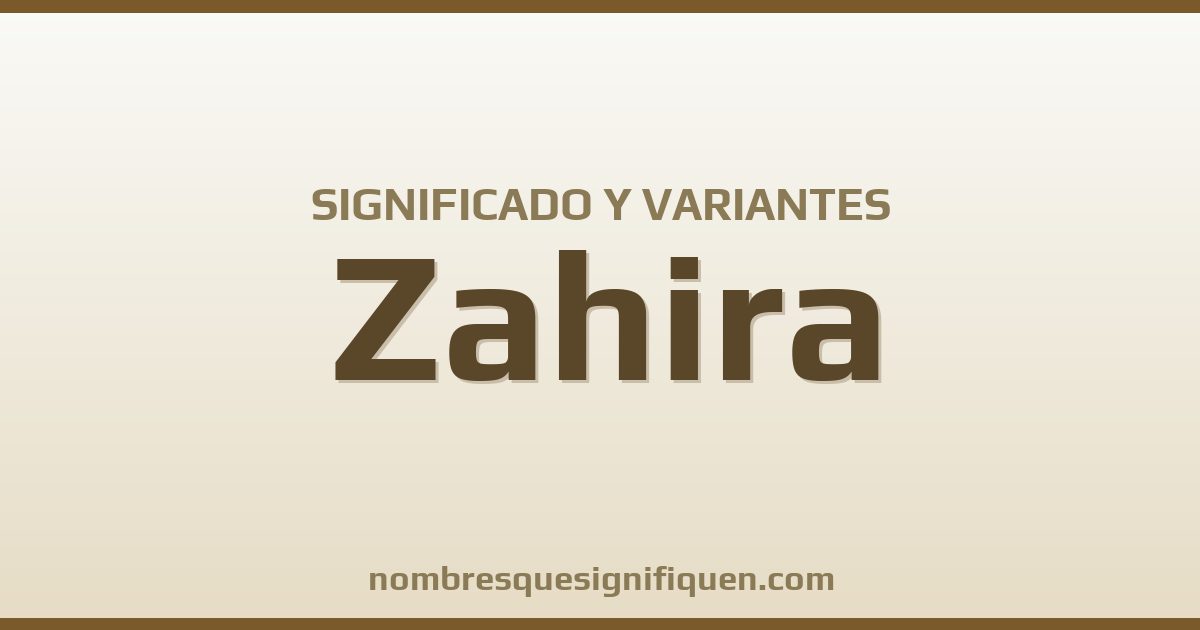 Significado del nombre Zahira y variantes