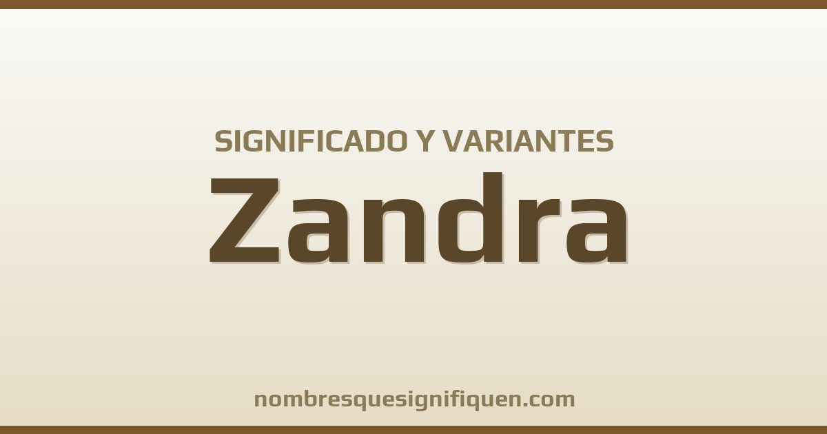 Significado del nombre Zandra y variantes